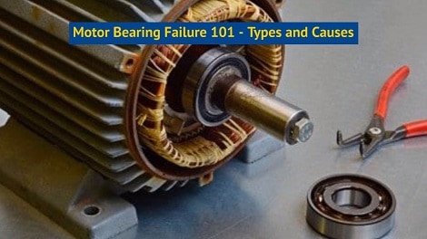 Motor Bearing Failure 101 - Types and Causes